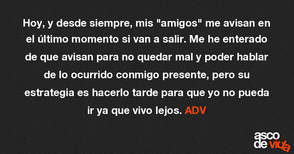 Mis Amigos Quedan Y No Me Avisan