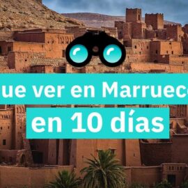 Qué ver en Marruecos en 10 días: una guía completa