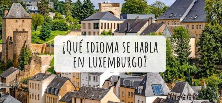 ¿Qué idioma se habla en Luxemburgo?