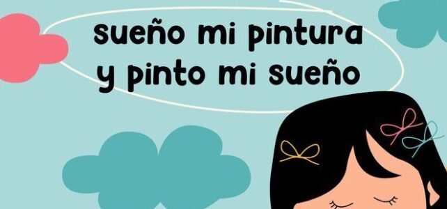 Sueño mi pintura, pinto mi sueño: la manifestación artística